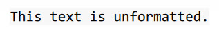 Unformatted text Markdown example
