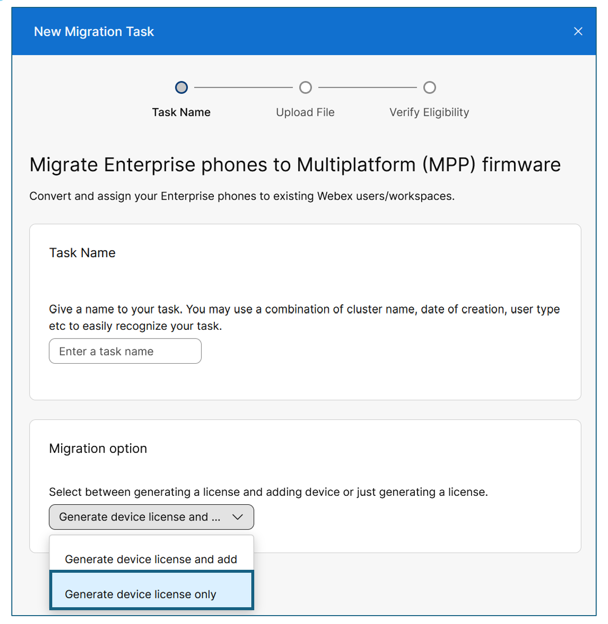 Una nuova procedura guidata per l'attività di migrazione, che mostra il primo passaggio "Nome attività" per la migrazione dei telefoni aziendali al firmware multipiattaforma (MPP). Visualizza le opzioni "Genera licenza dispositivo e aggiungi" o "Genera solo licenza dispositivo".